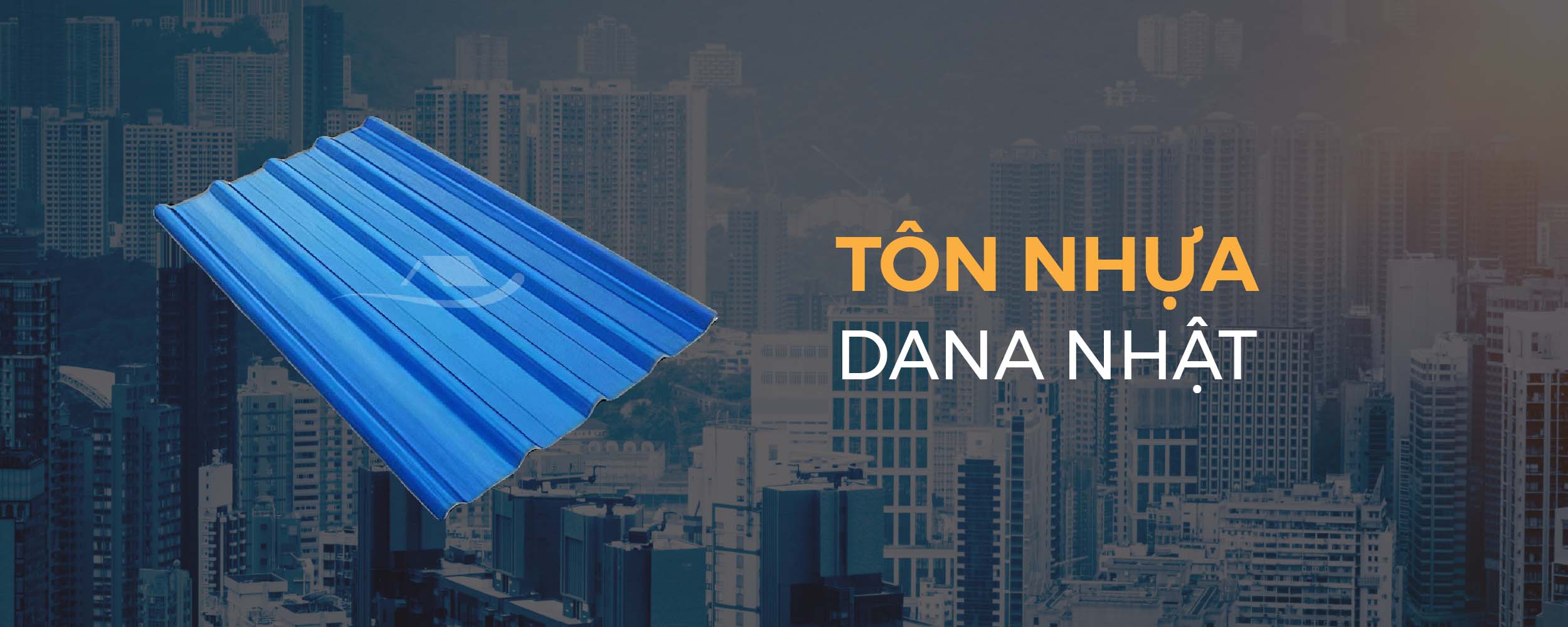 Banner Tôn nhựa Dana Nhật